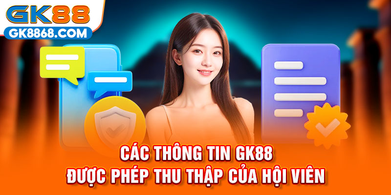 Các thông tin GK88 được phép thu thập của hội viên