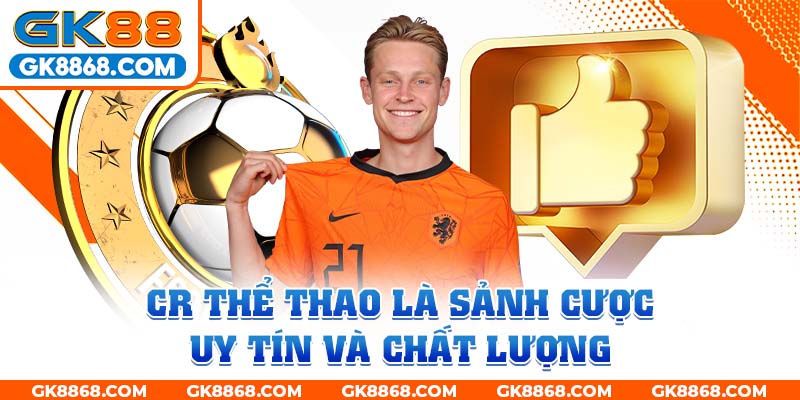 CR Thể Thao là sảnh cược uy tín và chất lượng