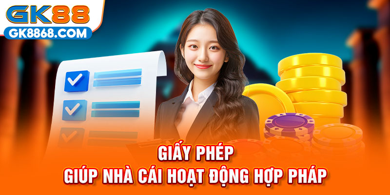 Giấy phép giúp nhà cái hoạt động hợp pháp