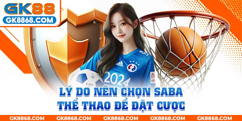 Lý do nên chọn SABA Thể Thao để đặt cược