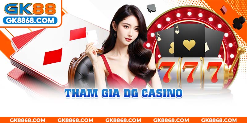 Tham gia DG Casino cùng các Dealer xinh đẹp