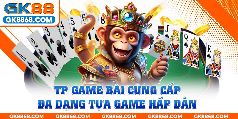 TP game bài cung cấp đa dạng tựa game hấp dẫn